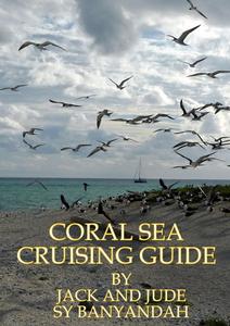 Coral Sea Cruising Guide Cover photo copyright Jack Binder taken at  and featuring the  class