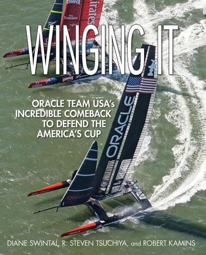 Winging It is the story of Oracle Team USA’s win in the 2013 America’s Cup. © SW