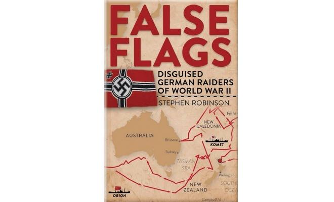 False Flags: Disguised German Raiders of World War II © Boatbooks Australia