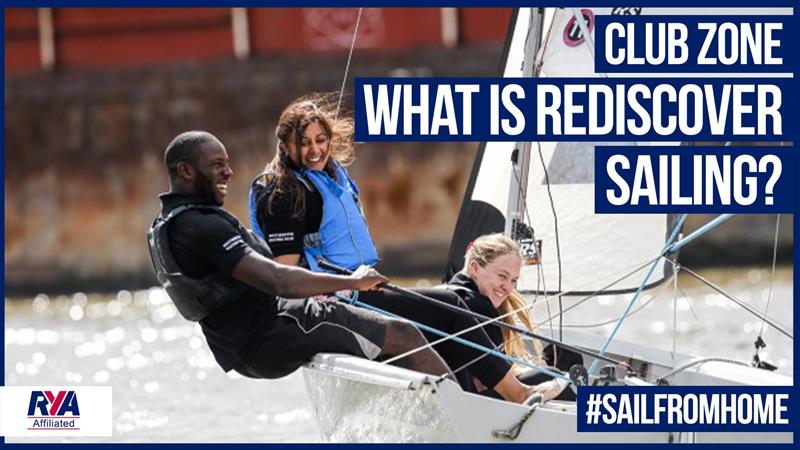 Club Zone: What is Rediscover Sailing? photo copyright Tom Chamberlain, RYA taken at Royal Yachting Association and featuring the Dinghy class