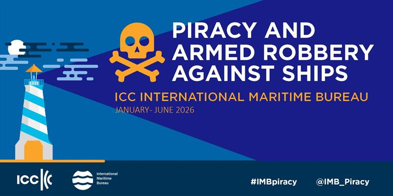 2026 January – June IMB Piracy and Armed Robbery Report photo copyright ICC International Maritime Bureau taken at  and featuring the Marine Industry class
