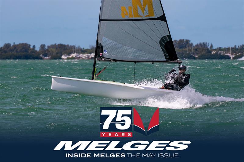 Inside Melges: The May Issue photo copyright Melges Performance Sailboats taken at  and featuring the  class