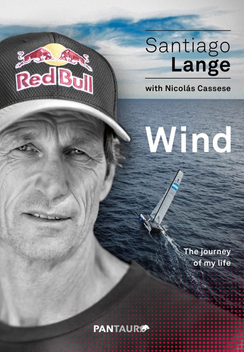 Santiago Lange's new autobiography, `Wind` photo copyright Pantauro taken at 