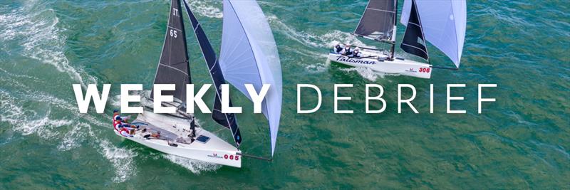 North Sails Weekly Debrief photo copyright North Sails taken at  and featuring the  class