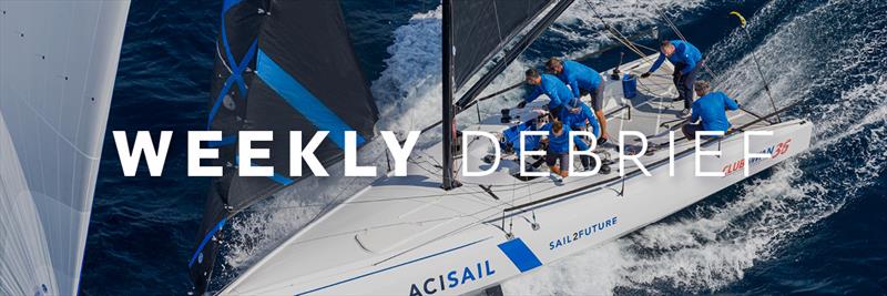 North Sails Weekly Debrief photo copyright North Sails taken at  and featuring the  class