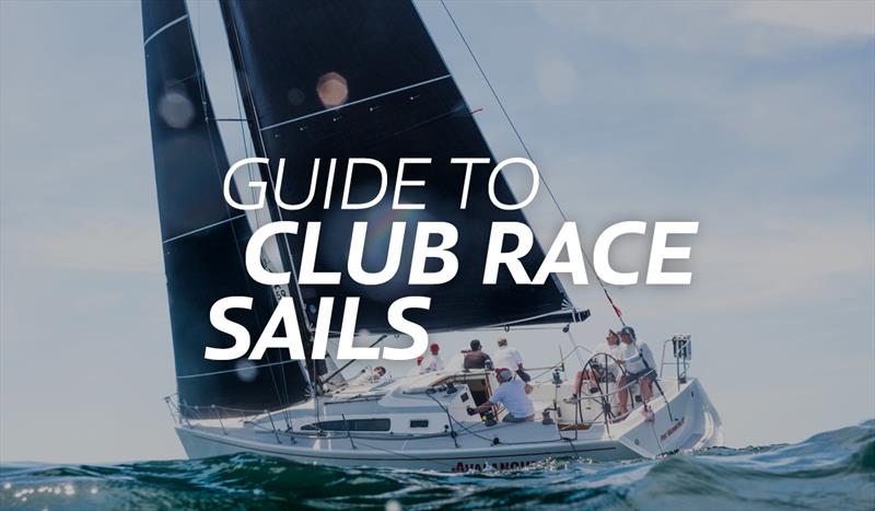 Guide to Club Race Sails photo copyright North Sails taken at  and featuring the  class