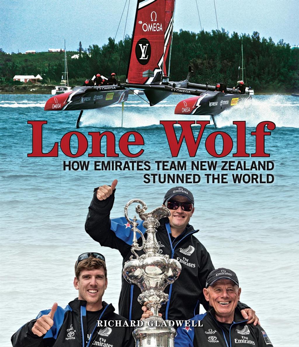 ``Lone Wolf - How Emirates Team New Zealand stunned the world`` - a ringside account of Emirates Team New Zealand and the 2013-2017 America&rsquo;s Cups. In bookstores from October 19, 2017 photo copyright Richard Gladwell www.photosport.co.nz taken at  and featuring the  class
