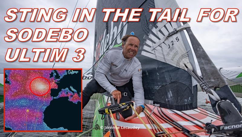 Sting in the tail for Sodebo Ultim 3 photo copyright Jérémie Lecaudey taken at  and featuring the Ultim class